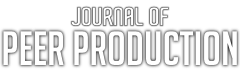 The Journal of Peer Production - New perspectives on the implications of peer production for social change